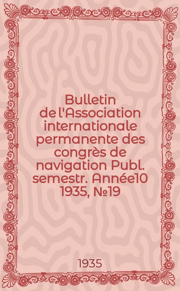 Bulletin de l'Association internationale permanente des congrès de navigation Publ. semestr. Année10 1935, №19(Janv.) : Liste des membres