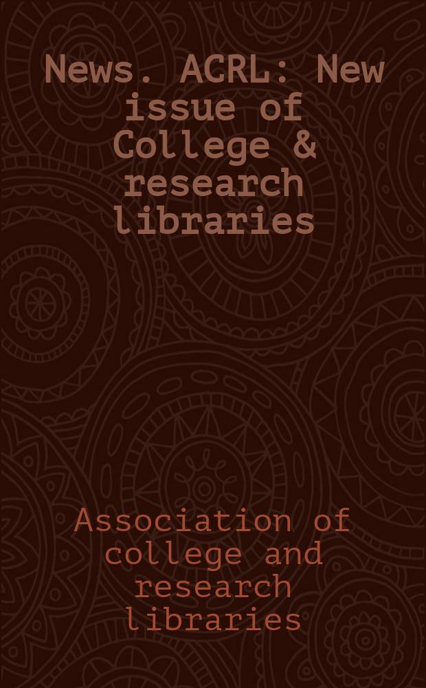 News. ACRL : New issue of College & research libraries