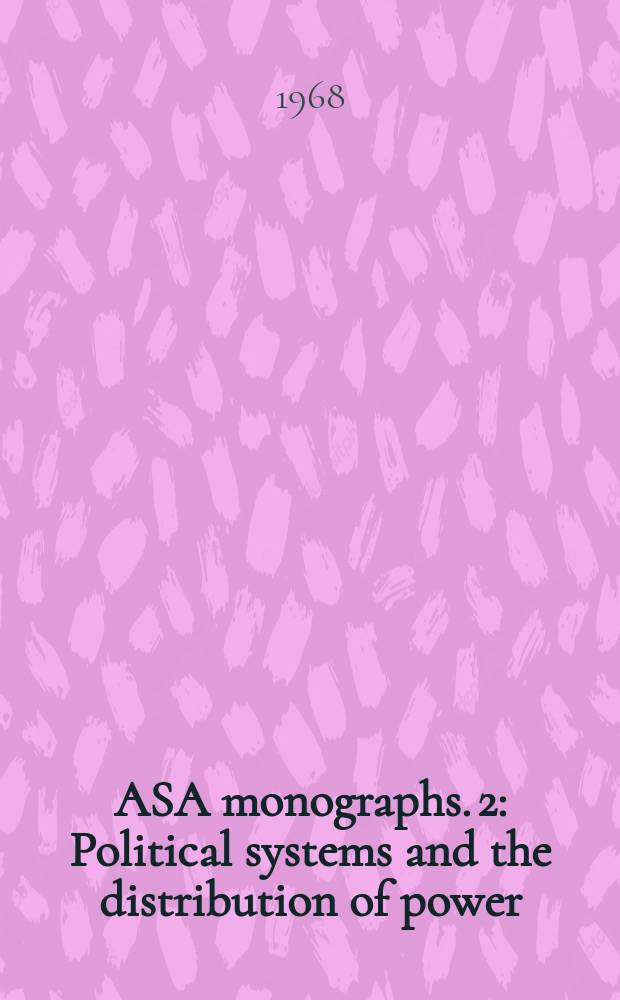 ASA monographs. 2 : Political systems and the distribution of power