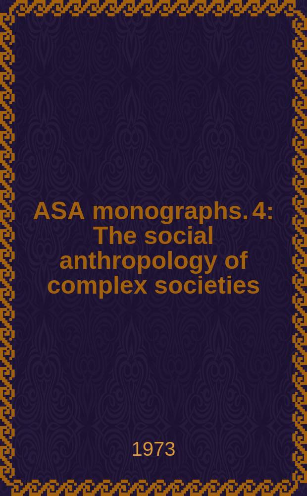 ASA monographs. 4 : The social anthropology of complex societies