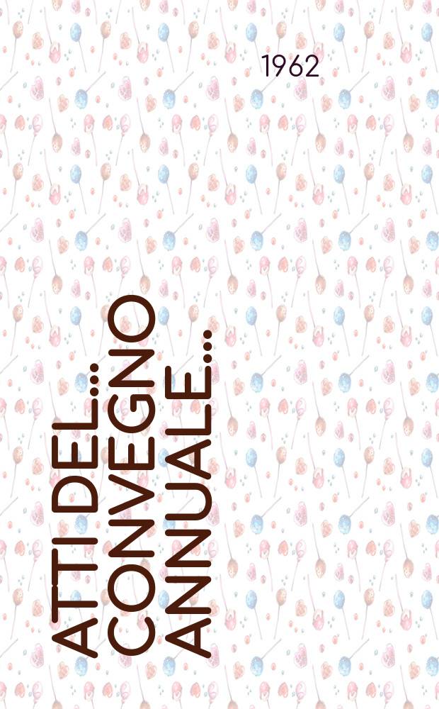 Atti del ... Convegno annuale ...