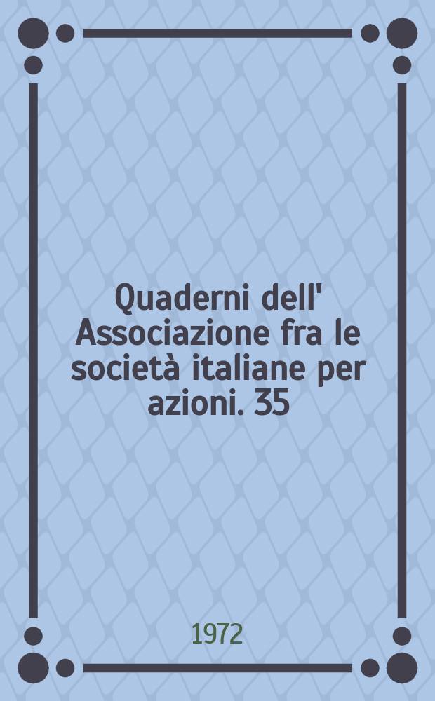 Quaderni dell' Associazione fra le società italiane per azioni. 35 : Il diritto delle società per azioni nella Comunità economica europea