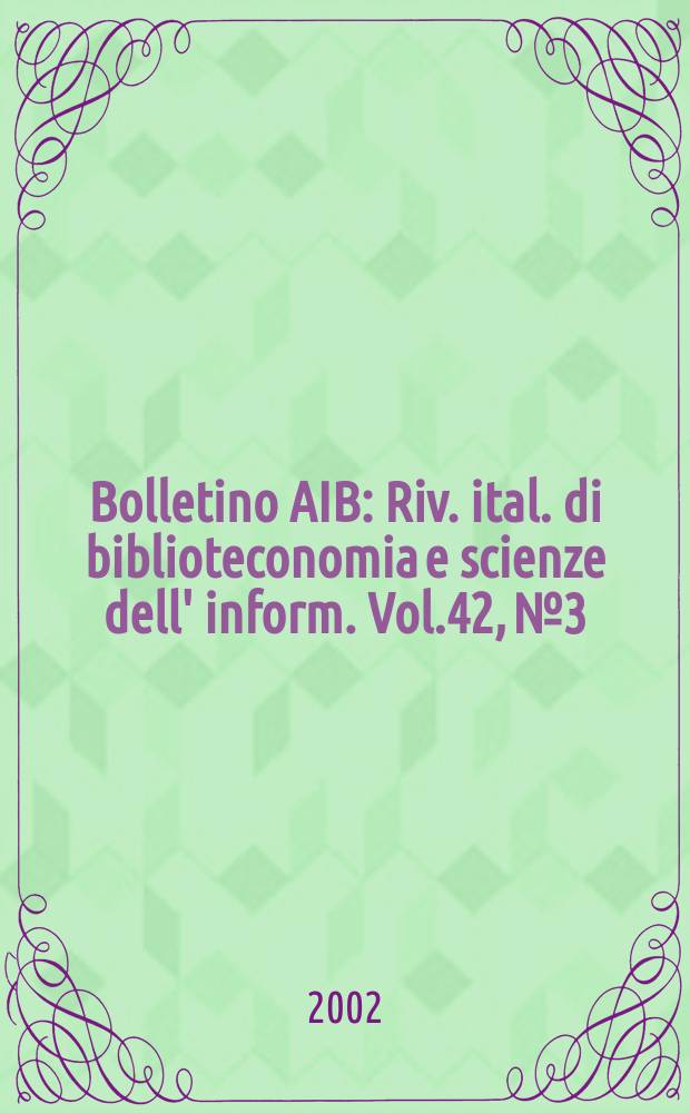 Bolletino AIB : Riv. ital. di biblioteconomia e scienze dell' inform. Vol.42, №3