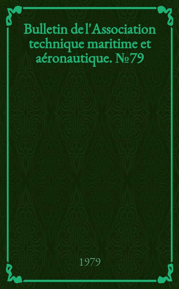 Bulletin de l'Association technique maritime et aéronautique. №79 : Session de 1979