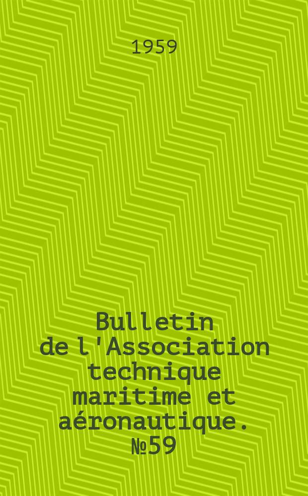 Bulletin de l'Association technique maritime et aéronautique. №59 : Session de 1959