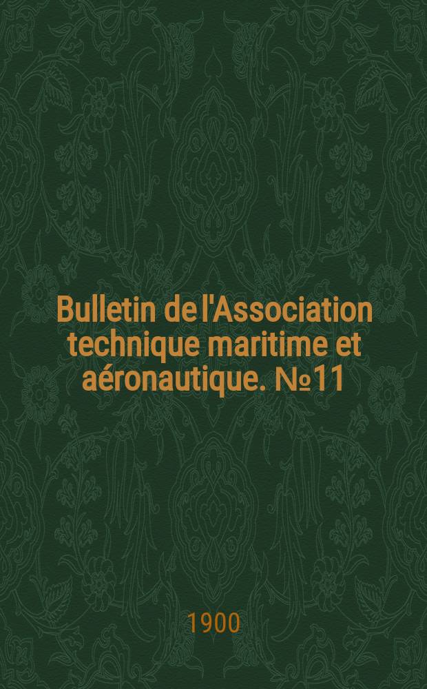Bulletin de l'Association technique maritime et aéronautique. №11 : Session de 1900