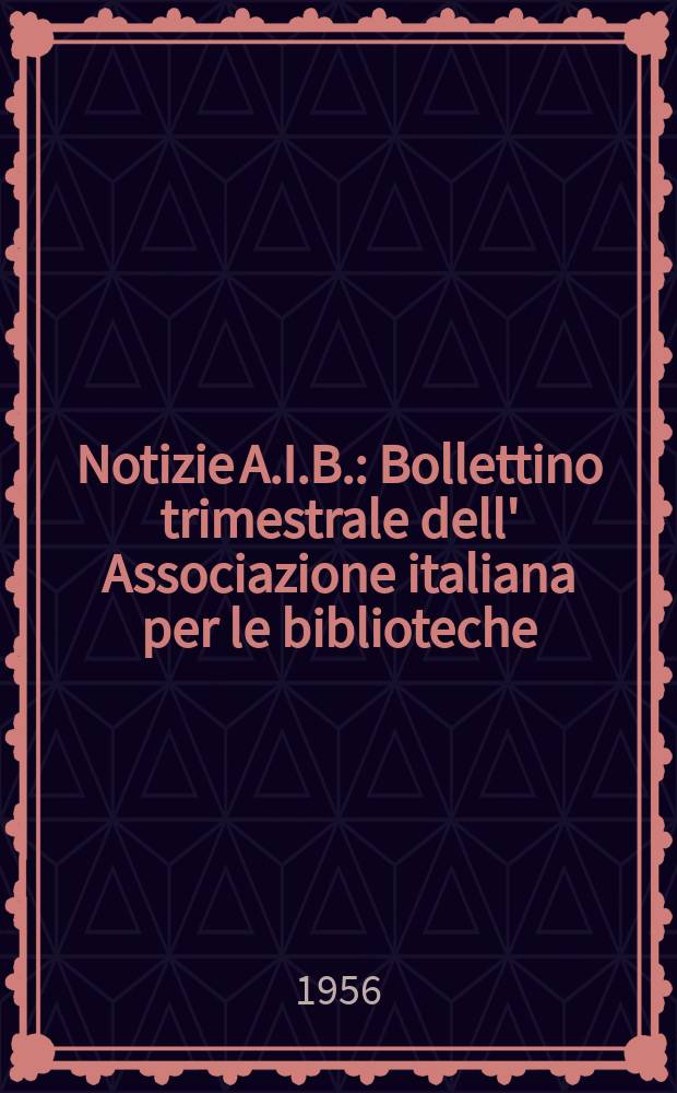 Notizie A.I.B. : Bollettino trimestrale dell' Associazione italiana per le biblioteche