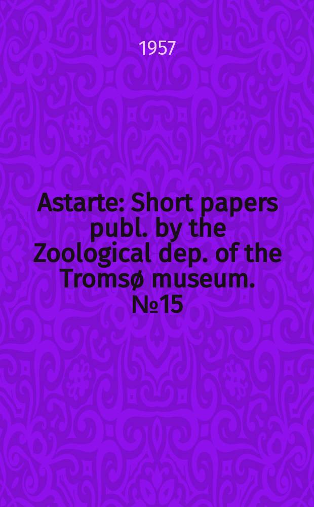 Astarte : Short papers publ. by the Zoological dep. [of the] Tromsø museum. №15 : Norwegische Agremyziden