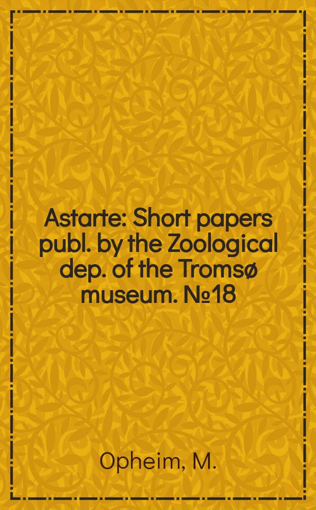 Astarte : Short papers publ. by the Zoological dep. [of the] Tromsø museum. №18 : New forms of Pyrgus centauseae Ramb (Lep. Hesperioidae)