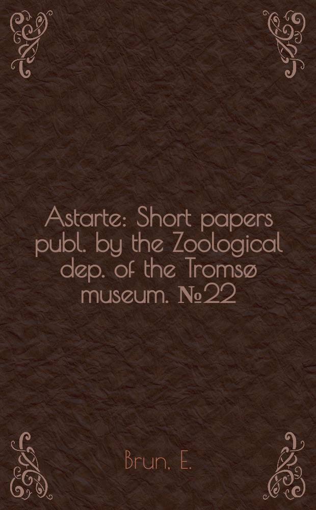 Astarte : Short papers publ. by the Zoological dep. [of the] Tromsø museum. №22 : Ornithological features of Nord-Fugley and Sør-Fugløy