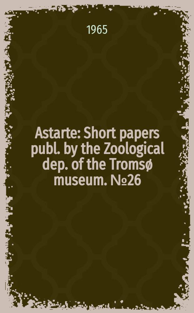 Astarte : Short papers publ. by the Zoological dep. [of the] Tromsø museum. №26 : Notes of the littoral fauna of Bear Island
