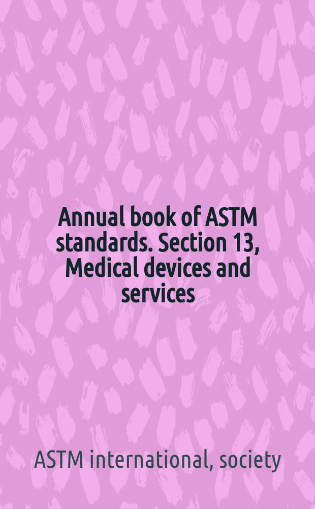Annual book of ASTM standards. Section 13, Medical devices and services