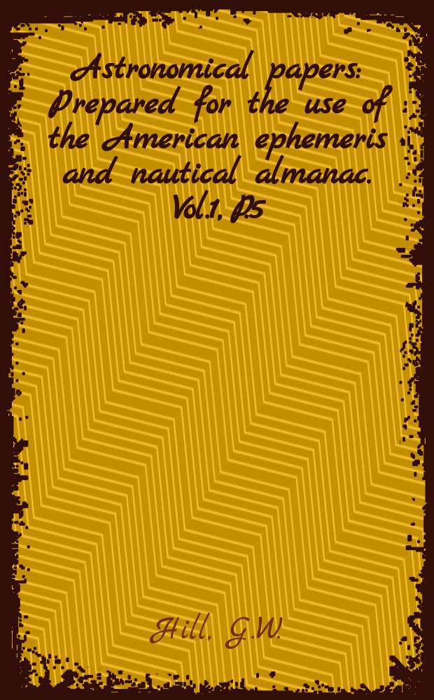 Astronomical papers : Prepared for the use of the American ephemeris and nautical almanac. Vol.1, P.5 : On Gauss's method of computing secular perturbations, with an application to the action of Venus on Mercury