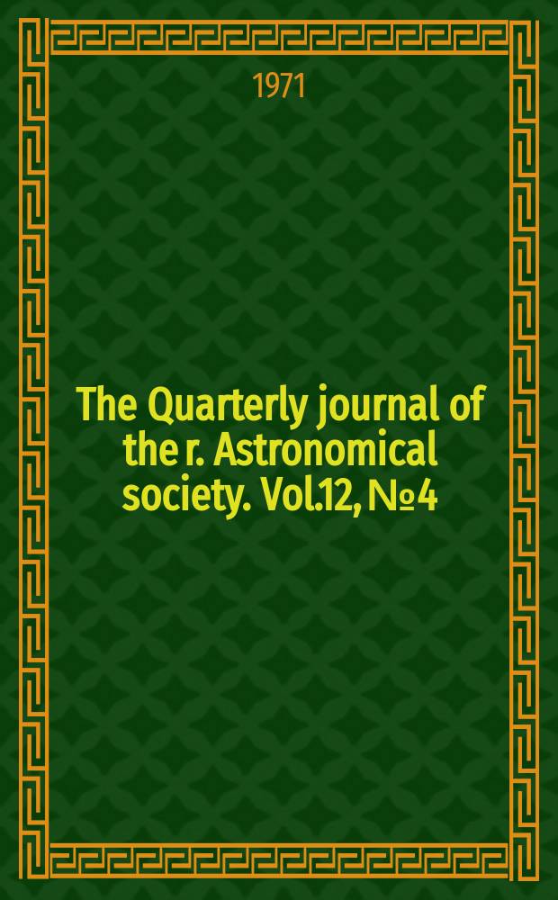 The Quarterly journal of the r. Astronomical society. Vol.12, №4 : (The Cowling symposium on magnetic problems in astronomy)