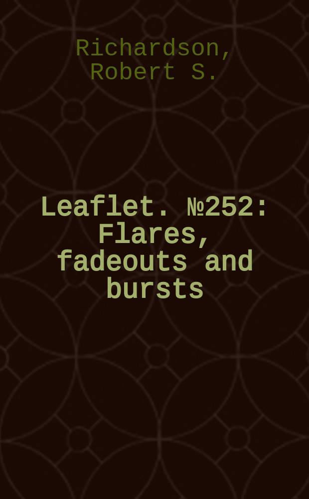 Leaflet. №252 : Flares, fadeouts and bursts