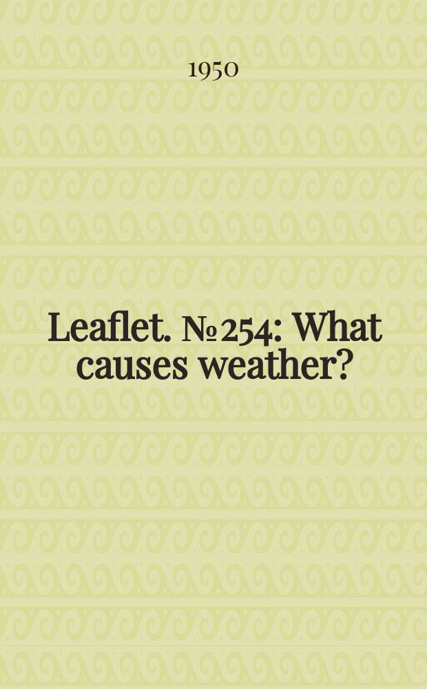 Leaflet. №254 : What causes weather?