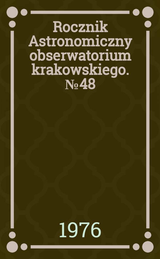 Rocznik Astronomiczny obserwatorium krakowskiego. №48 : 1977