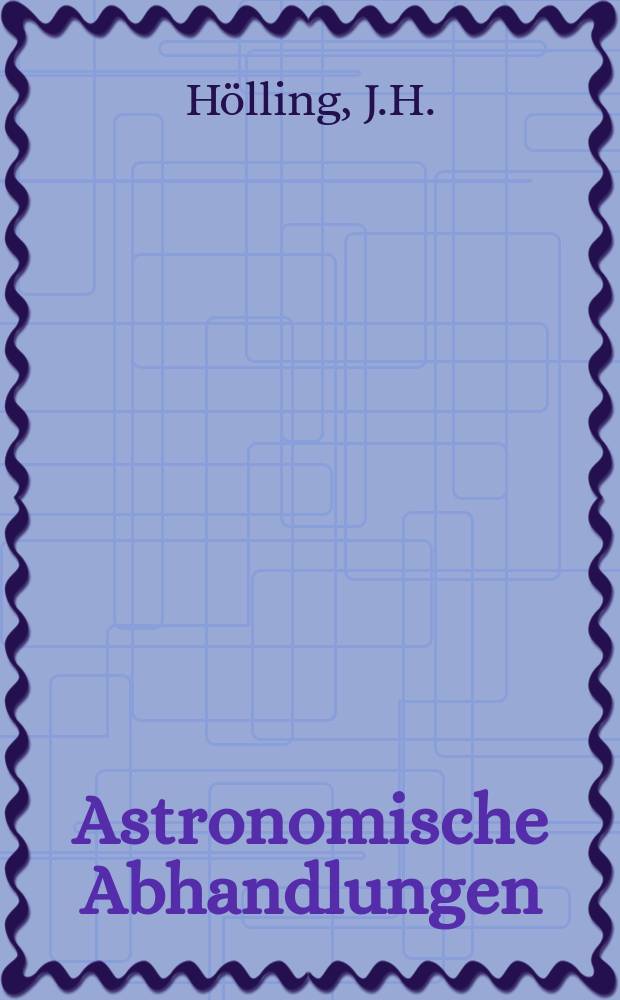 Astronomische Abhandlungen : Als Ergänzungshefte zu den Astronomischen Nachrichten. №12 : Untersuchungen über die Bewegung des Planeten (3) Egeria