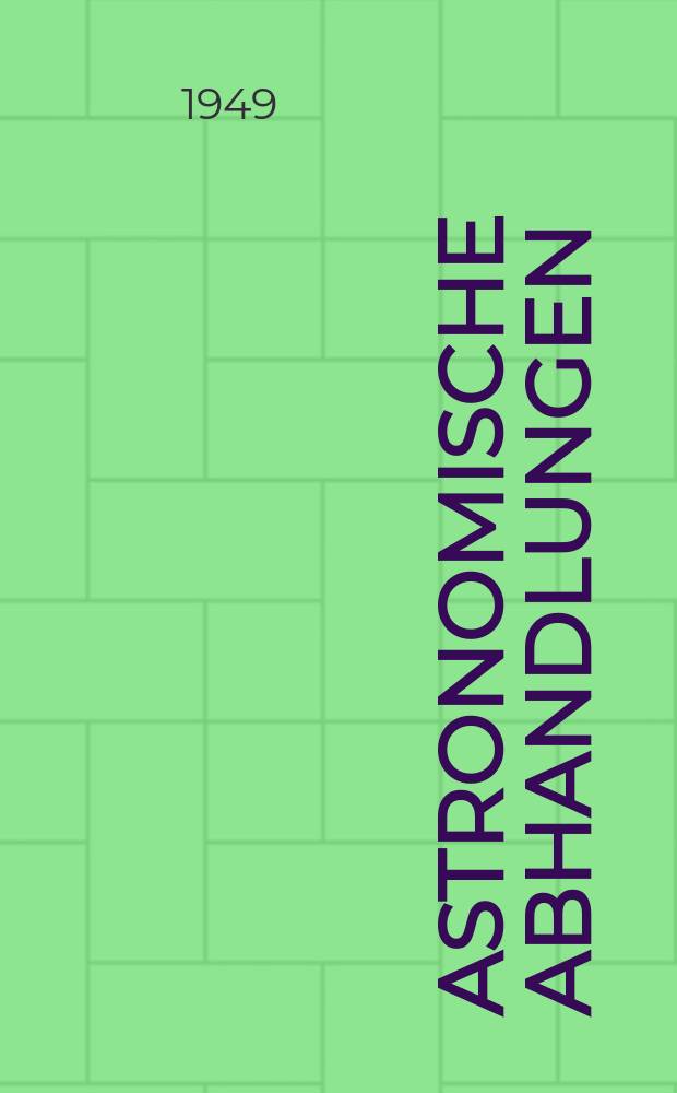 Astronomische Abhandlungen : Als Ergänzungshefte zu den Astronomischen Nachrichten. Bd.12, №1 : Verzeichniss von 1440 neuen veränderlichen Sternen mit Angaben über sie Art ihres Lichtwechsels