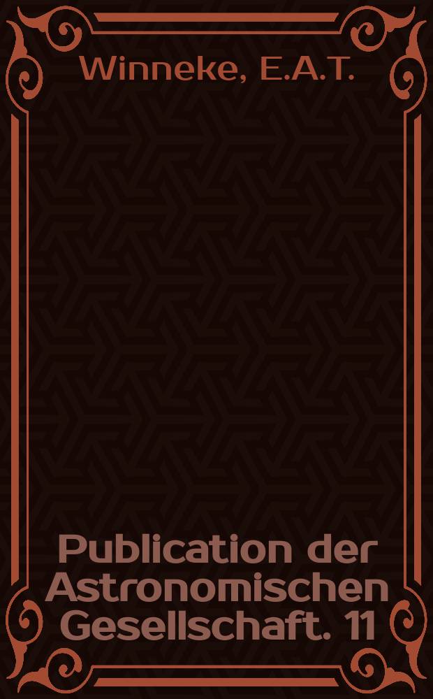 Publication der Astronomischen Gesellschaft. 11 : Bestimmung der Parallaxe des zweiten Angelander'schen Sternes aus Messungen am Heliometer der Sternwarte zu Bonn in den Jahres 1857-1858