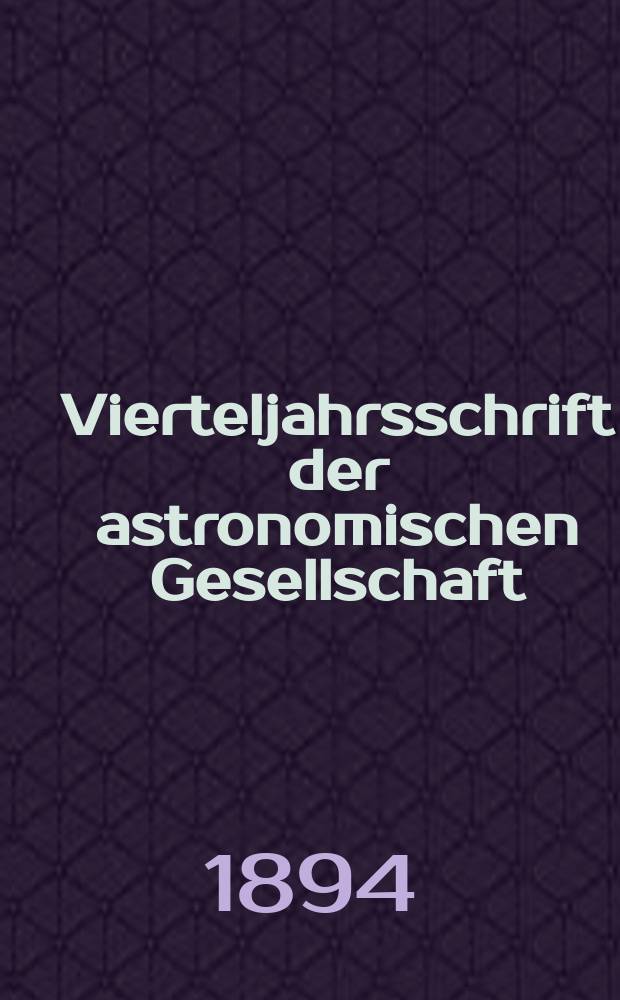 Vierteljahrsschrift der astronomischen Gesellschaft