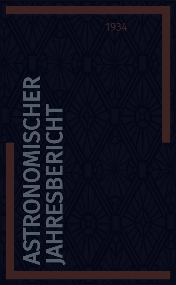 Astronomischer Jahresbericht : Mit Unterstützen der Astronomischen Gesellschaft. Bd.35 : 1933