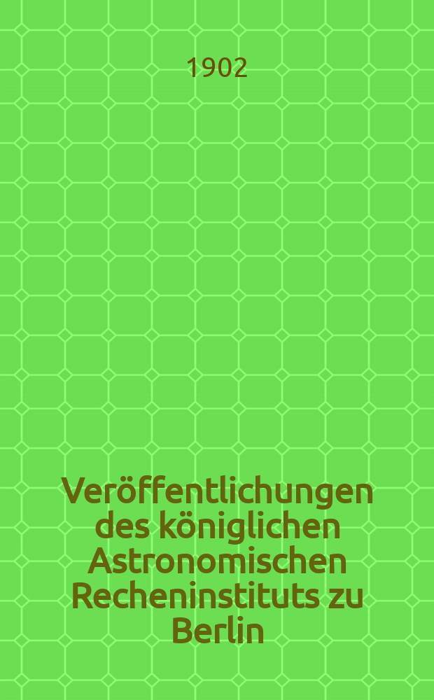 Veröffentlichungen des königlichen Astronomischen Recheninstituts zu Berlin