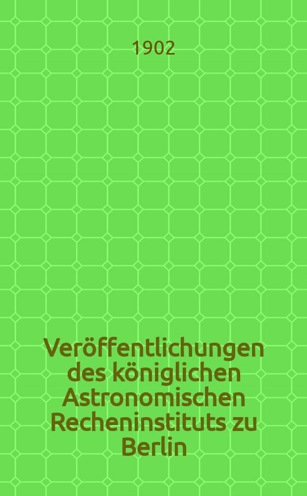 Veröffentlichungen des königlichen Astronomischen Recheninstituts zu Berlin