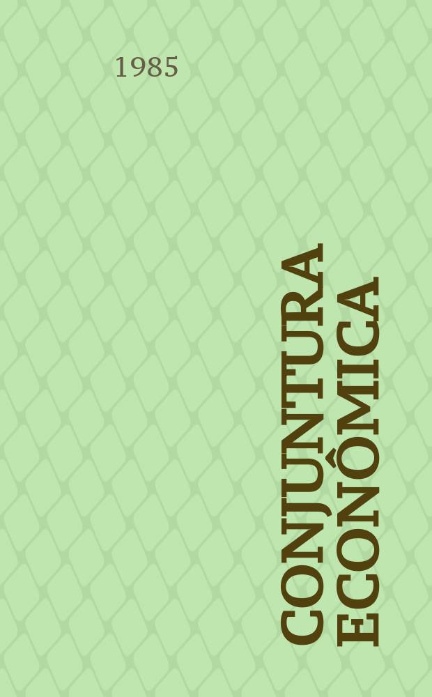 Conjuntura econômica : Revista mensal ed. pela Fundação Getúlio Vargas Inst. brasileiro de economia Centro de análise da conjuntura econômica. Vol.39, №9