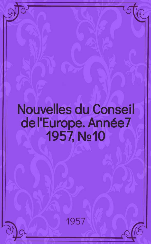 Nouvelles du Conseil de l'Europe. Année7 1957, №10