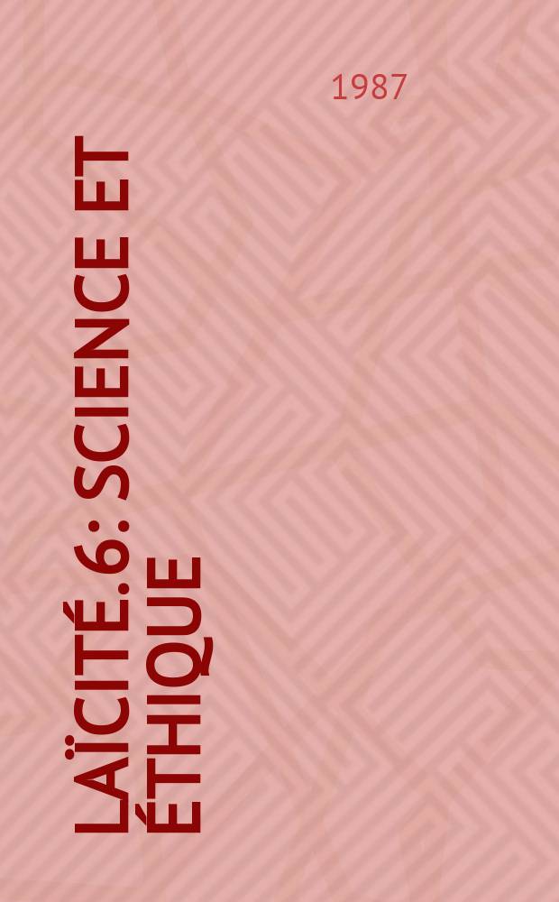 Laïcité. 6 : Science et éthique