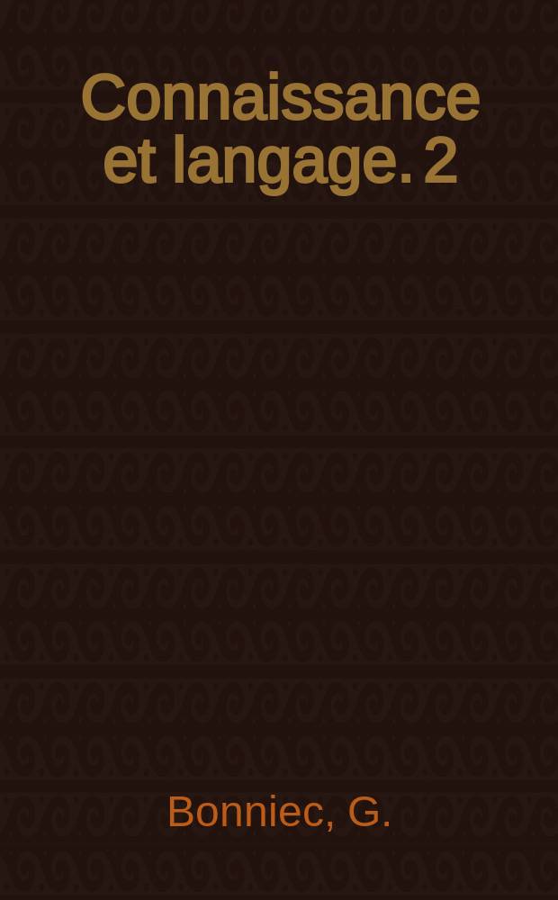 Connaissance et langage. 2 : Le raisonnement modal