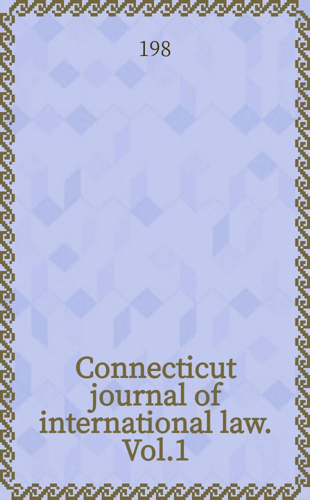 Connecticut journal of international law. Vol.1 : (International business symposium)