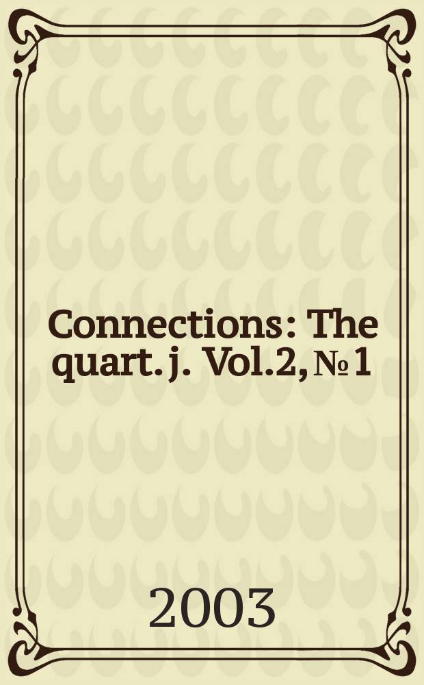 Connections : The quart. j. Vol.2, №1