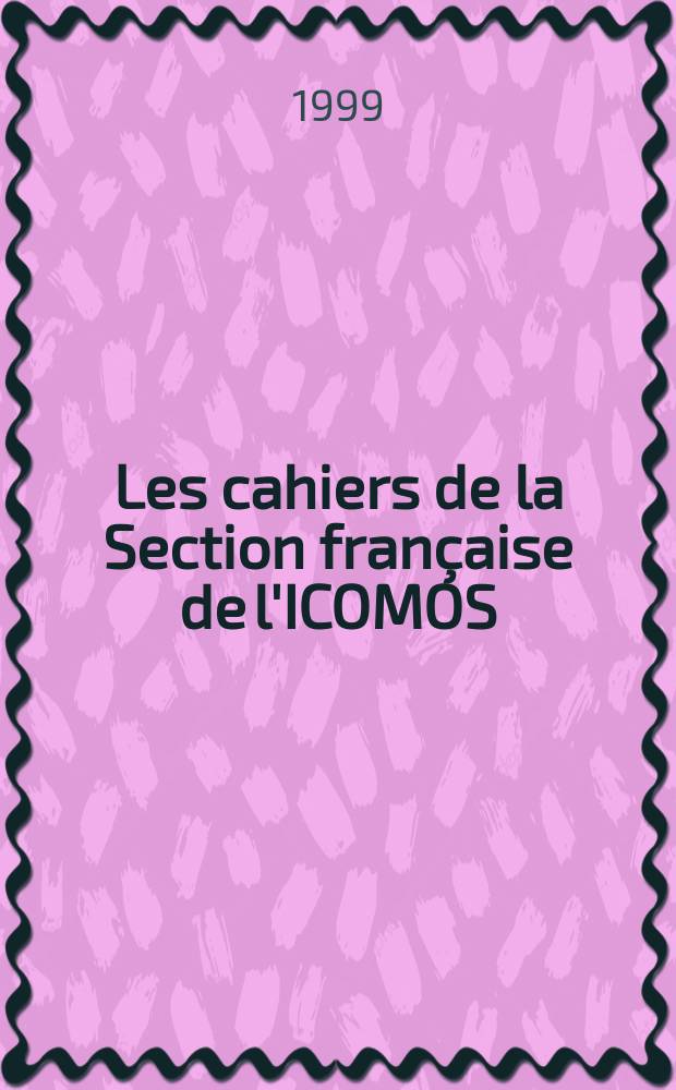 Les cahiers de la Section française de l'ICOMOS