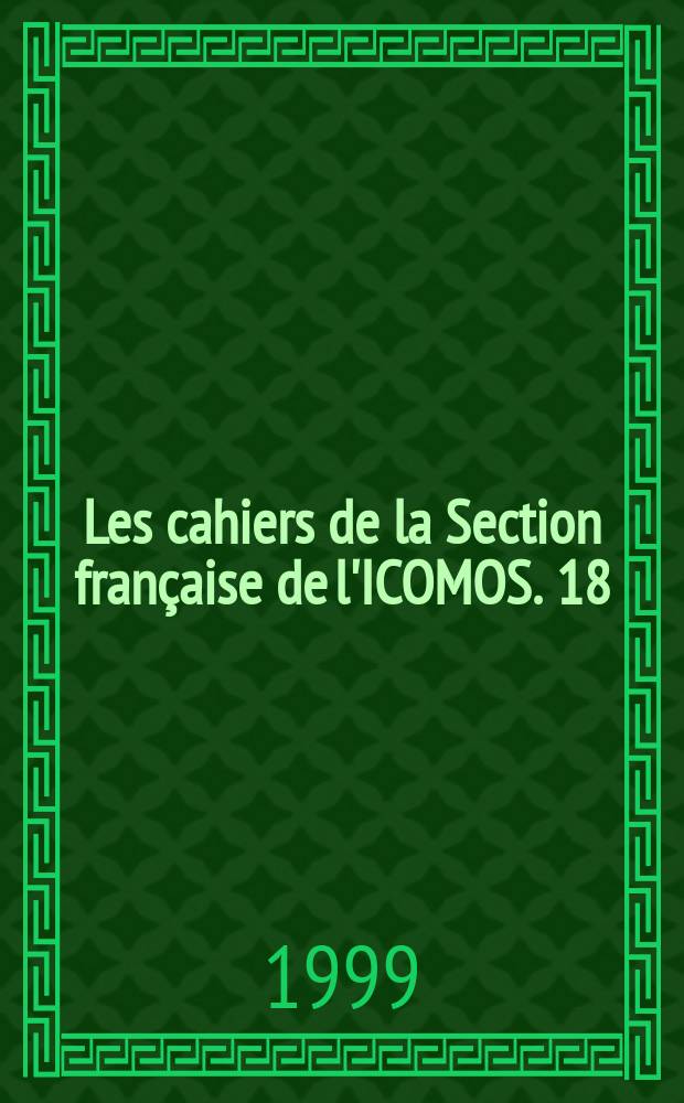 Les cahiers de la Section française de l'ICOMOS. 18 : Béton et patrimoine