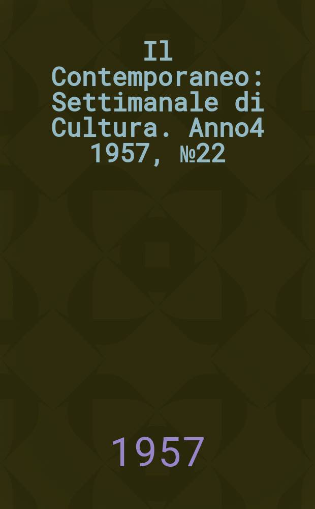 Il Contemporaneo : Settimanale di Cultura. Anno4 1957, №22