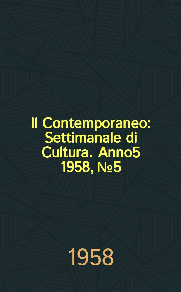 Il Contemporaneo : Settimanale di Cultura. Anno5 1958, №5
