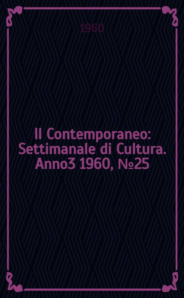 Il Contemporaneo : Settimanale di Cultura. Anno3 1960, №25