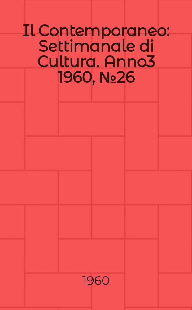 Il Contemporaneo : Settimanale di Cultura. Anno3 1960, №26