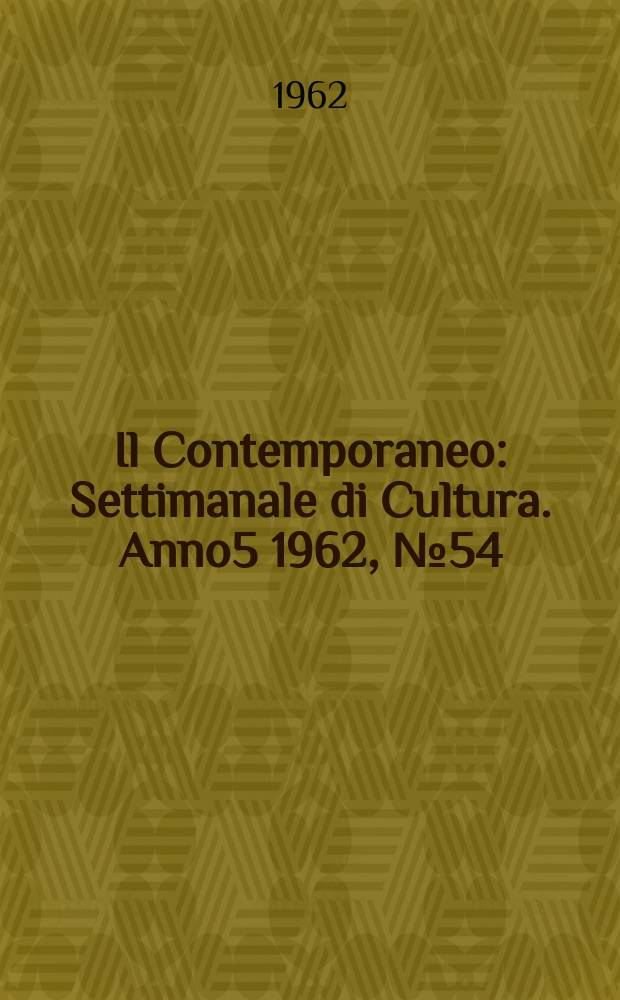 Il Contemporaneo : Settimanale di Cultura. Anno5 1962, №54