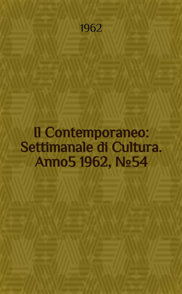 Il Contemporaneo : Settimanale di Cultura. Anno5 1962, №54