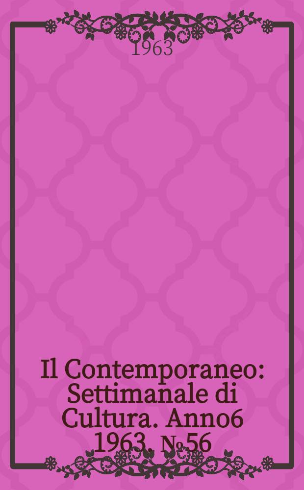 Il Contemporaneo : Settimanale di Cultura. Anno6 1963, №56/57
