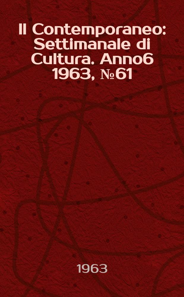 Il Contemporaneo : Settimanale di Cultura. Anno6 1963, №61