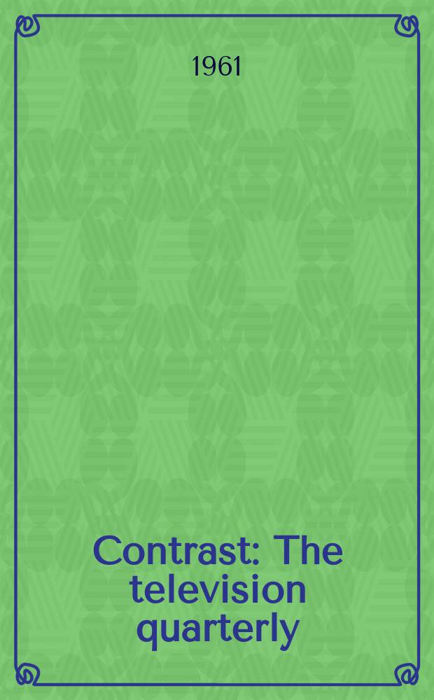 Contrast : The television quarterly : An independent critical magazine publ. by the British film institute