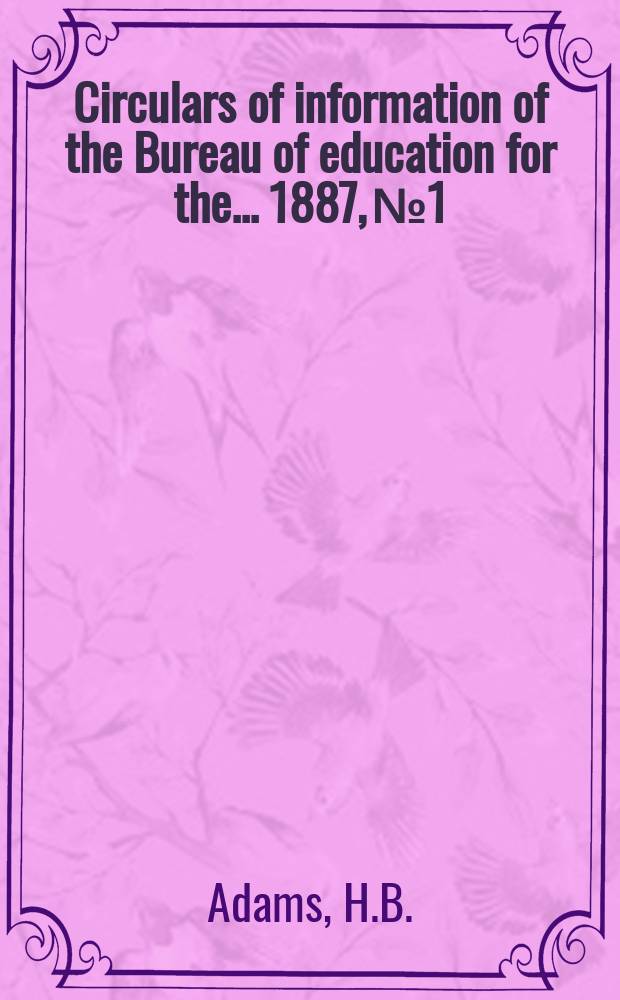 Circulars of information of the Bureau of education for the ... 1887, №1 : The College of William and Mary