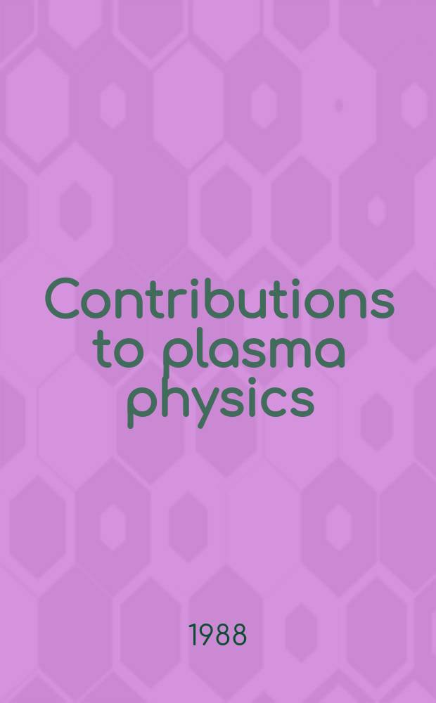 Contributions to plasma physics : Formerly Beiträge aus der Plasmaphysik. Bd.28, №4/5 : International workshop on plasma Edge theory in fusion devices, 26-30 Apr. 1988, Augustusburg, GDR