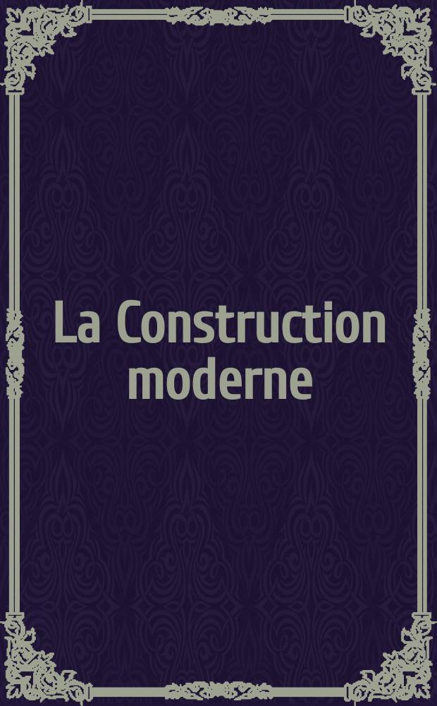 La Construction moderne : Revue hebdomadaire d'architecture. Suppl.№32(19)