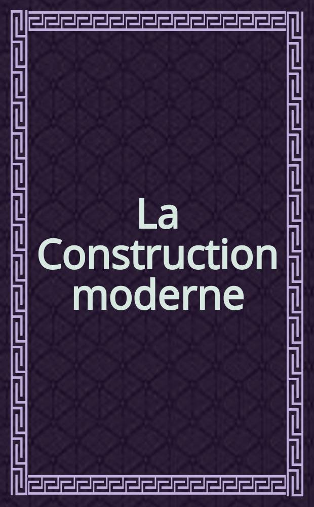 La Construction moderne : Revue hebdomadaire d'architecture. Suppl.№48(35)