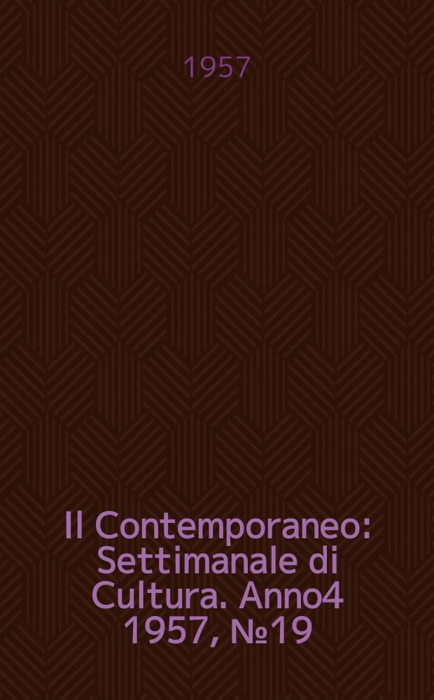 Il Contemporaneo : Settimanale di Cultura. Anno4 1957, №19